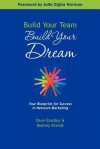 Build Your Team, Build Your Dream: Your Blueprint for Success in Network Marketing - Dave Bradley, Rodney Brandt