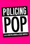 Policing Pop - Martin Cloonan