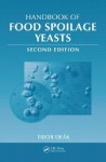 Handbook of Food Spoilage Yeasts, Second Edition (CONTEMPORARY FOOD SCIENCE SERIES) - Tibor Deak