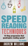 Speed Reading Techniques: A Simple System That Develops Unbreakable Reading Concentration & Quadruples Your Reading Speed. (Improve your learning Book 3) - Andrew Williams