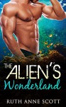 Alien Romance: The Alien's Wonderland: A Sci-fi Alien Warrior Invasion Abduction Romance - Ruth Anne Scott