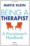 Being a Therapist: A Practitioner's Handbook - Mavis Klein