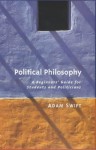 Political Philosophy: A Beginner's Guide for Students and Politicians - Adam Swift