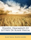 Penses, Fragments Et Lettres de Blaise Pascal - Blaise Pascal, Prosper Faugre