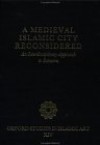 A Medieval Islamic City Reconsidered: An Interdisciplinary Approach To Samarra - Chase F. Robinson