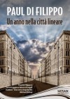 Un anno nella città lineare - Paul Di Filippo