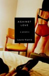 Against Love: A Polemic - Laura Kipnis