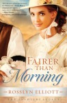 Fairer Than Morning - Rosslyn Elliott