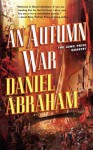 An Autumn War - Daniel Abraham