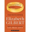Committed: A Skeptic Makes Peace with Marriage - Elizabeth Gilbert