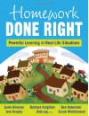 Homework Done Right: Powerful Learning in Real-Life Situations - Janet Elaine Alleman, Jere Brophy, Barbara Knighton, Rob Ley, Ben Botwinski, Sarah Middlestead