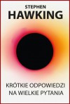 Krótkie odpowiedzi na wielkie pytania - Stephen Hawking