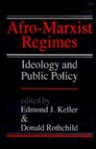 Afro-Marxist Regimes: Ideology and Public Policy - Edmond J. Keller, Donald Rothchild