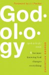 Godology: Because Knowing God Changes Everything - Christian George, J.I. Packer