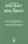 The Sagas Of King Half And King Hrolf - W. Bryant Bachman