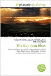 The Sun Also Rises - Agnes F. Vandome, John McBrewster, Sam B Miller II