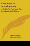 First Steps in Ampelography: A Guide to Facilitate the Recognition of Vines - Marcel Mazade, W. Percy Wilkinson, Raymond Dubois