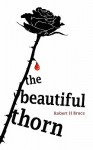 The Beautiful Thorn - Robert H. Bruce