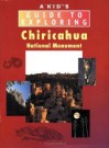 A Kid's Guide to Exploring Chiricahua National Monument - David George Gordon