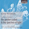 The Golden Casket and the Spectres of Light (Chronicles of Valonia, Book 2) - Katie Paterson, Karen Savage