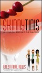 SkinnyTinis: All the Fun for Half the Calories - Teresa Marie Howes