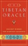 The Tibetan Oracle: Ancient Wisdom for Everyday Guidance - Roger Housden