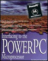 Interfacing to the Power PC Microprocessor - Ron Rahmel, Dan Rahmel