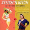 Stitch 'n bitch : hét eigentijdse breihandboek - Debbie Stoller, Marielle Steinpatz