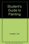 The Student's Guide to Painting - Jack Faragasso