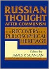 Russian Thought After Communism: The Recovery of a Philosophical Heritage - James P. Scanlan