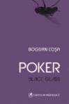 Poker. Black Glass - Bogdan Coşa