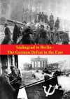 Stalingrad to Berlin - The German Defeat in the East [Illustrated Edition] (The Russian Campaign of World War Two) - Earl F. Ziemke