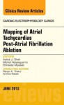 Mapping of Atrial Tachycardias Post-Atrial Fibrillation Ablation, an Issue of Cardiac Electrophysiology Clinics - Ashok J Shah, Michel Haissaguerre, Shinsuke Miyazaki