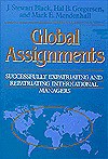 Global Assignments: Successfully Expatriating and Repatriating International Managers - J. Stewart Black, Mark E. Mendenhall, Hal B. Gregersen