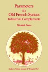 Parameters in Old French Syntax: Infinitival Complements: Infinitival Complements - Elizabeth Pearce