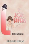 L. Is for Sayers: A Play in Five Acts - Victoria Nelson