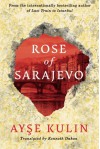 Rose of Sarajevo - Ayse Kulin, Kenneth Dakan