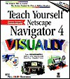 Teach Yourself Netscape Navigator 4 Visually - Ruth Maran