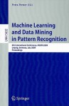 Machine Learning and Data Mining in Pattern Recognition: 6th International Conference, MLDM 2009 Leipzig, Germany, July 23-25, 2009 Proceedings - Petra Perner