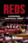 Reds: Liverpool Football Club - The Biography - John Williams