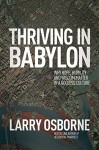 Thriving in Babylon: Why Hope, Humility, and Wisdom Matter in a Godless Culture - Larry Osborne