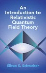 An Introduction to Relativistic Quantum Field Theory - Silvan S. Schweber