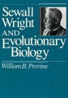 Sewall Wright and Evolutionary Biology - William B. Provine