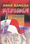 Anak Bangsa Menggugat: Nasionalisme, Kemandirian dan Kewirausahaan - Maruto M.D., Anwari W.M.K., Sri-Edi Swasono