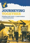 Journeying Together: Growing Youth Work and Youth Workers in Local Communities - Alan Rogers, Mark F. Smith