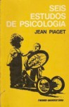 Seis Estudos de Psicologia - Jean Piaget