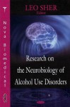 Research on the Neurobiology of Alcohol Use Disorders - Leo Sher