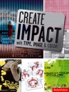 Create Impact with Type, Image and Color - Carolyn Knight, Jessica Glaser