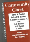 Community Chest: A Case Study in Philanthropy - John Robert Seeley, Buford H. Junker