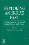 Exploring America's Past: Essays in Social Political and Cultural History, 1865-Present - Richard A. Greenwald